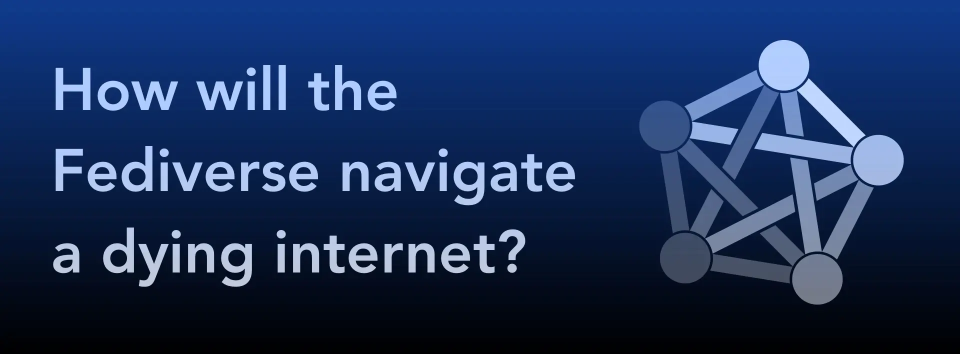 How will the Fediverse navigate the dead internet?